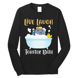 Live Laugh Toaster Bath Long Sleeve Shirt