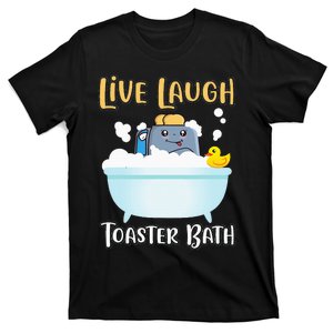 Live Laugh Toaster Bath T-Shirt