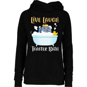 Live Laugh Toaster Bath Womens Funnel Neck Pullover Hood