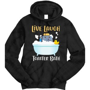 Live Laugh Toaster Bath Tie Dye Hoodie