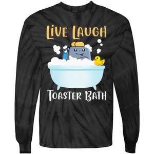 Live Laugh Toaster Bath Tie-Dye Long Sleeve Shirt