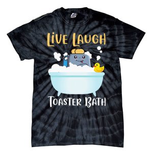 Live Laugh Toaster Bath Tie-Dye T-Shirt