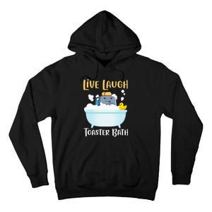 Live Laugh Toaster Bath Tall Hoodie