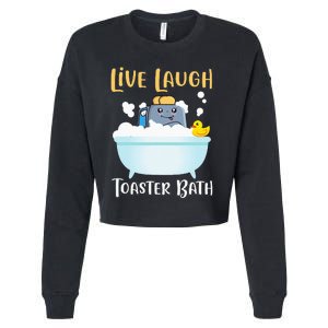 Live Laugh Toaster Bath Cropped Pullover Crew