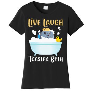 Live Laugh Toaster Bath Women's T-Shirt