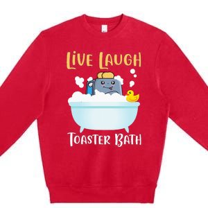 Live Laugh Toaster Bath Premium Crewneck Sweatshirt