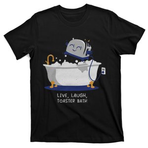 Live Laugh Toaster Bath T-Shirt