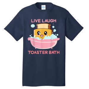 Live Laugh Toaster Bath Tall T-Shirt