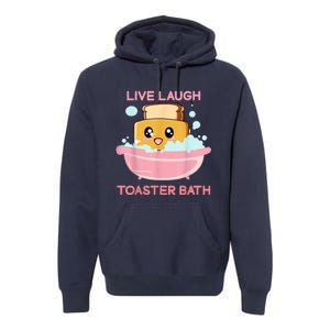 Live Laugh Toaster Bath Premium Hoodie