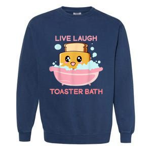 Live Laugh Toaster Bath Garment-Dyed Sweatshirt