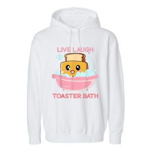 Live Laugh Toaster Bath Garment-Dyed Fleece Hoodie