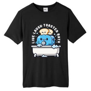 Live Laugh Toaster Bath Funny Saying Funny Life Tall Fusion ChromaSoft Performance T-Shirt