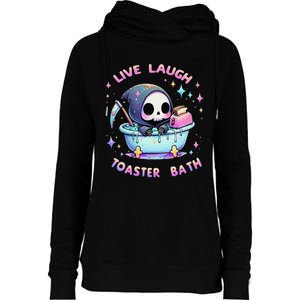 Live Laugh Toaster Bath Skeleton Funny Saying Womens Funnel Neck Pullover Hood