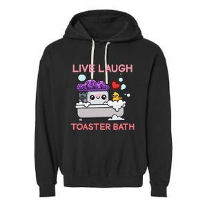 Live Laugh Toaster Bath Garment-Dyed Fleece Hoodie