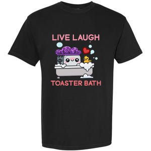 Live Laugh Toaster Bath Garment-Dyed Heavyweight T-Shirt