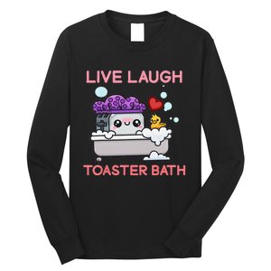 Live Laugh Toaster Bath Long Sleeve Shirt