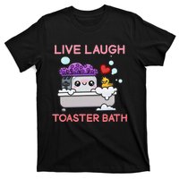 Live Laugh Toaster Bath T-Shirt