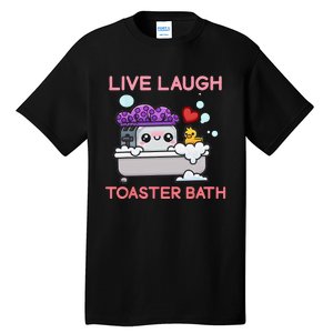 Live Laugh Toaster Bath Tall T-Shirt