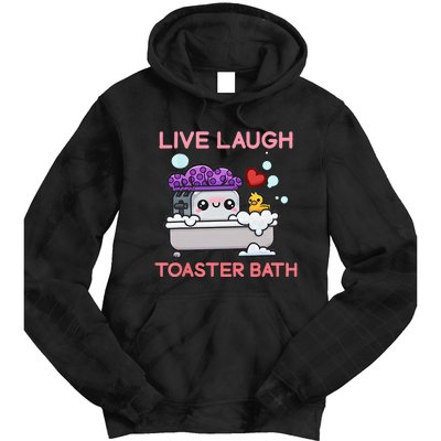 Live Laugh Toaster Bath Tie Dye Hoodie