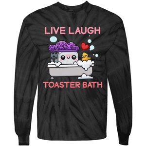 Live Laugh Toaster Bath Tie-Dye Long Sleeve Shirt