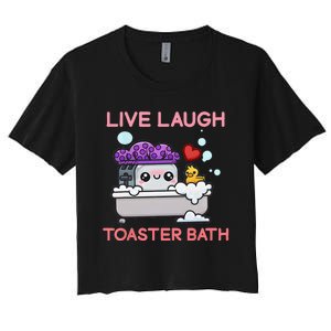 Live Laugh Toaster Bath Women's Crop Top Tee