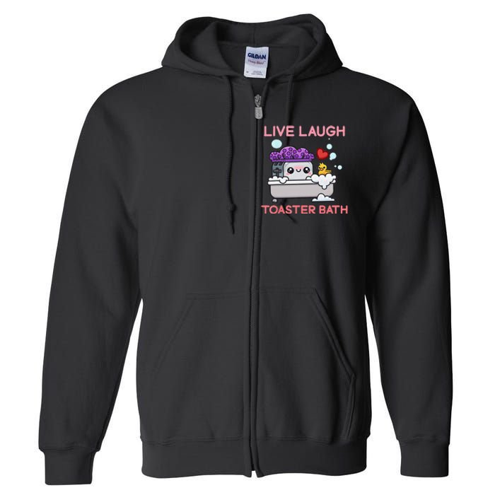 Live Laugh Toaster Bath Full Zip Hoodie