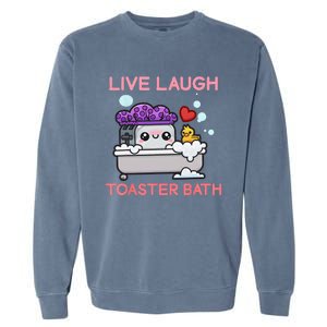 Live Laugh Toaster Bath Garment-Dyed Sweatshirt