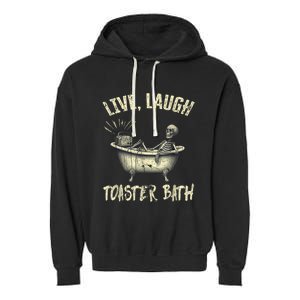 Live Laugh Toaster Bath Skeleton Bathroom Garment-Dyed Fleece Hoodie