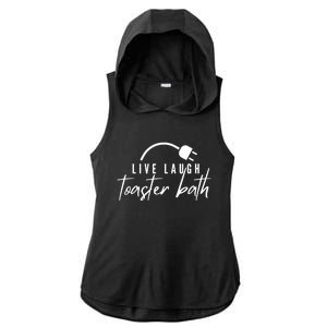 Live Laugh Toaster Bath Ladies PosiCharge Tri-Blend Wicking Draft Hoodie Tank