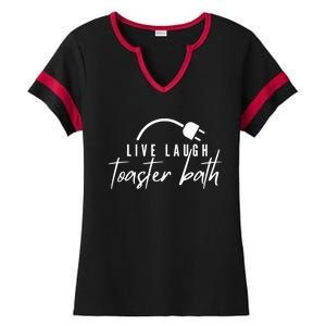 Live Laugh Toaster Bath Ladies Halftime Notch Neck Tee