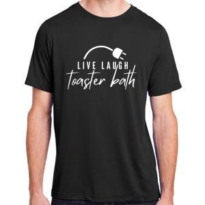 Live Laugh Toaster Bath Adult ChromaSoft Performance T-Shirt