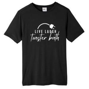 Live Laugh Toaster Bath Tall Fusion ChromaSoft Performance T-Shirt