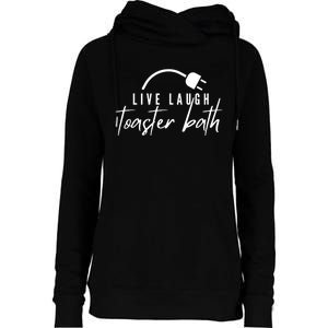 Live Laugh Toaster Bath Womens Funnel Neck Pullover Hood