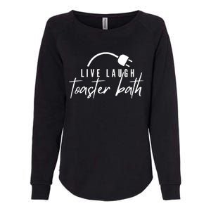 Live Laugh Toaster Bath Womens California Wash Sweatshirt