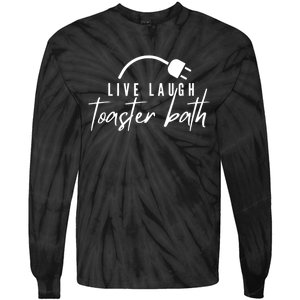 Live Laugh Toaster Bath Tie-Dye Long Sleeve Shirt