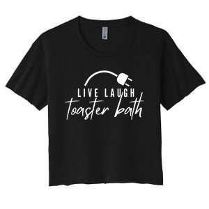 Live Laugh Toaster Bath Women's Crop Top Tee