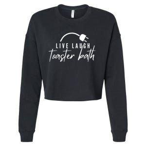 Live Laugh Toaster Bath Cropped Pullover Crew