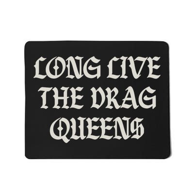 Long Live The Drag Queens Drag Is Not Crime Support The Drag Mousepad