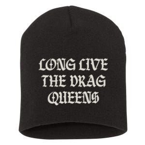 Long Live The Drag Queens Drag Is Not Crime Support The Drag Short Acrylic Beanie