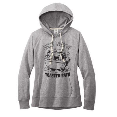 Live Laugh Toaster Bath Vintage Funny Toaster Women's Fleece Hoodie