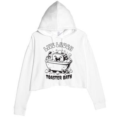 Live Laugh Toaster Bath Vintage Funny Toaster Crop Fleece Hoodie