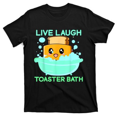 Live Laugh Toaster Bath T-Shirt