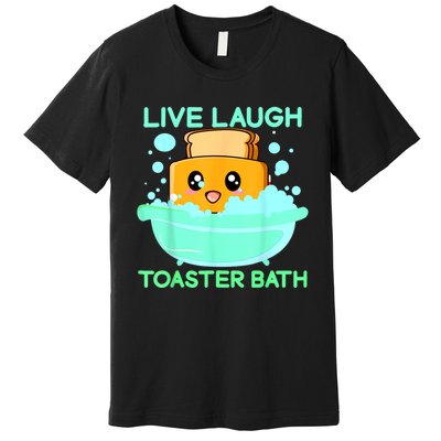 Live Laugh Toaster Bath Premium T-Shirt