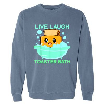 Live Laugh Toaster Bath Garment-Dyed Sweatshirt