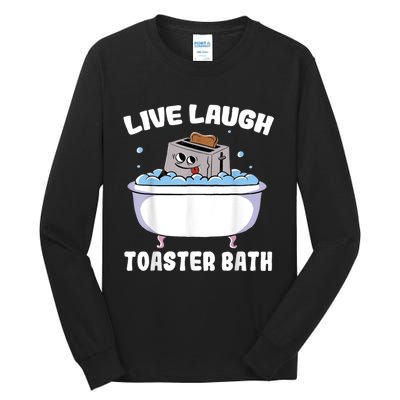 Live Laugh Toaster Bath Tall Long Sleeve T-Shirt