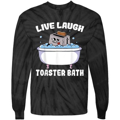 Live Laugh Toaster Bath Tie-Dye Long Sleeve Shirt