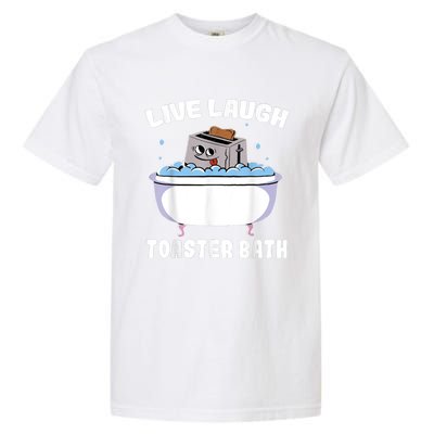 Live Laugh Toaster Bath Garment-Dyed Heavyweight T-Shirt