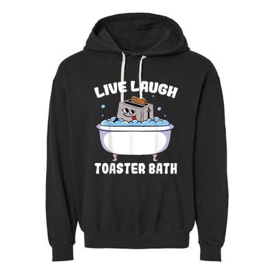 Live Laugh Toaster Bath Garment-Dyed Fleece Hoodie