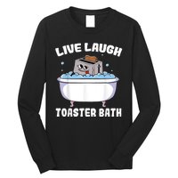 Live Laugh Toaster Bath Long Sleeve Shirt