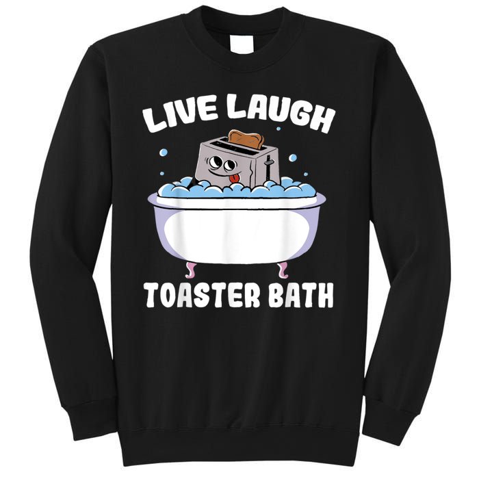 Live Laugh Toaster Bath Sweatshirt